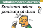 Erretzeari uztea pentsatu al duzu?